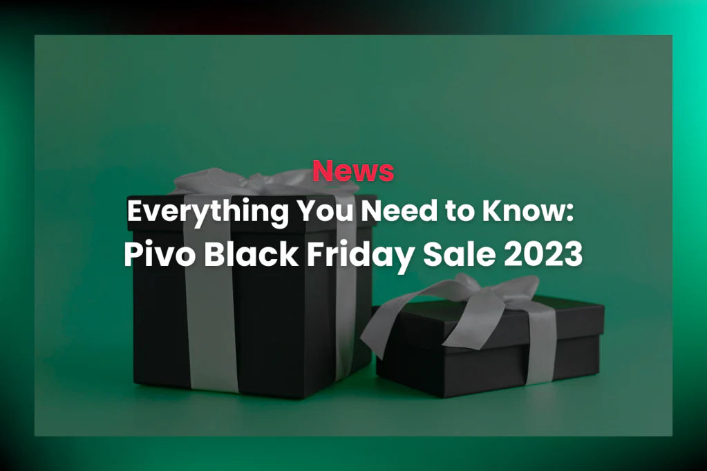 Pivo Black Friday Sale 2023: Here's What You Need to Know